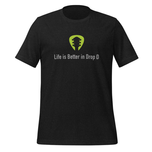 Life is Better in Drop D T-Shirt